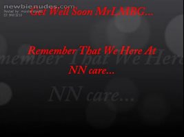 Get well soon MrLMBG from from just a few of those here at NN who hope to h...